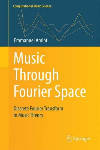 Music Through Fourier Space: Discrete Fourier Transform in Music Theory (Computational Music Science)