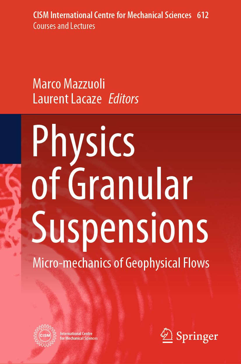 Physics of Granular Suspensions: Micro-mechanics of Geophysical Flows (CISM International Centre for Mechanical Sciences, 612, Band 612)
