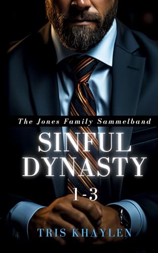 Sinful Dynasty: The Jones Family 1 - 3 (Sammelband)