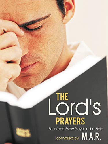 The Lord's Prayers: Each and Every Prayer in the Bible