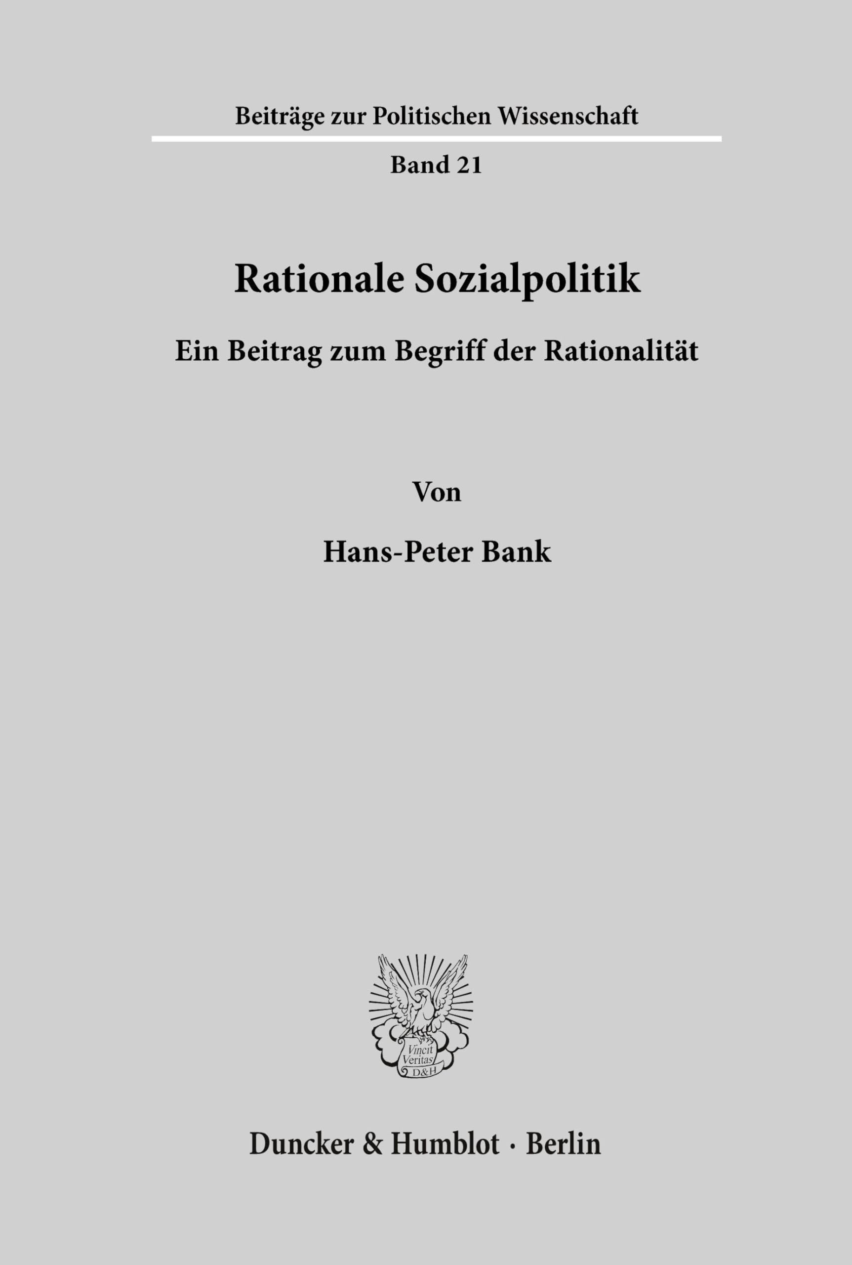 Rationale Sozialpolitik.: Ein Beitrag zum Begriff der Rationalität. (Beiträge zur Politischen Wissenschaft)