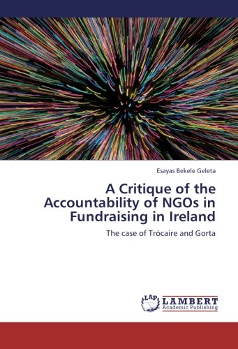 A Critique of the Accountability of NGOs in Fundraising in Ireland: The case of Trócaire and Gorta