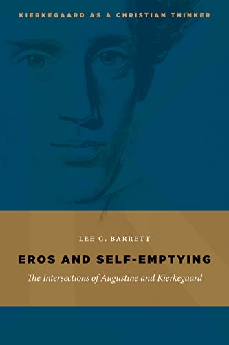 Eros and Self-Emptying: The Intersections of Augustine and Kierkegaard (Kierkegaard as a Christian Thinker)