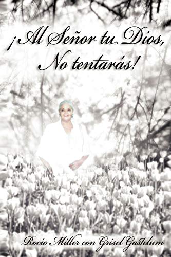 ¡Al Señor tu Dios, No Tentarás!