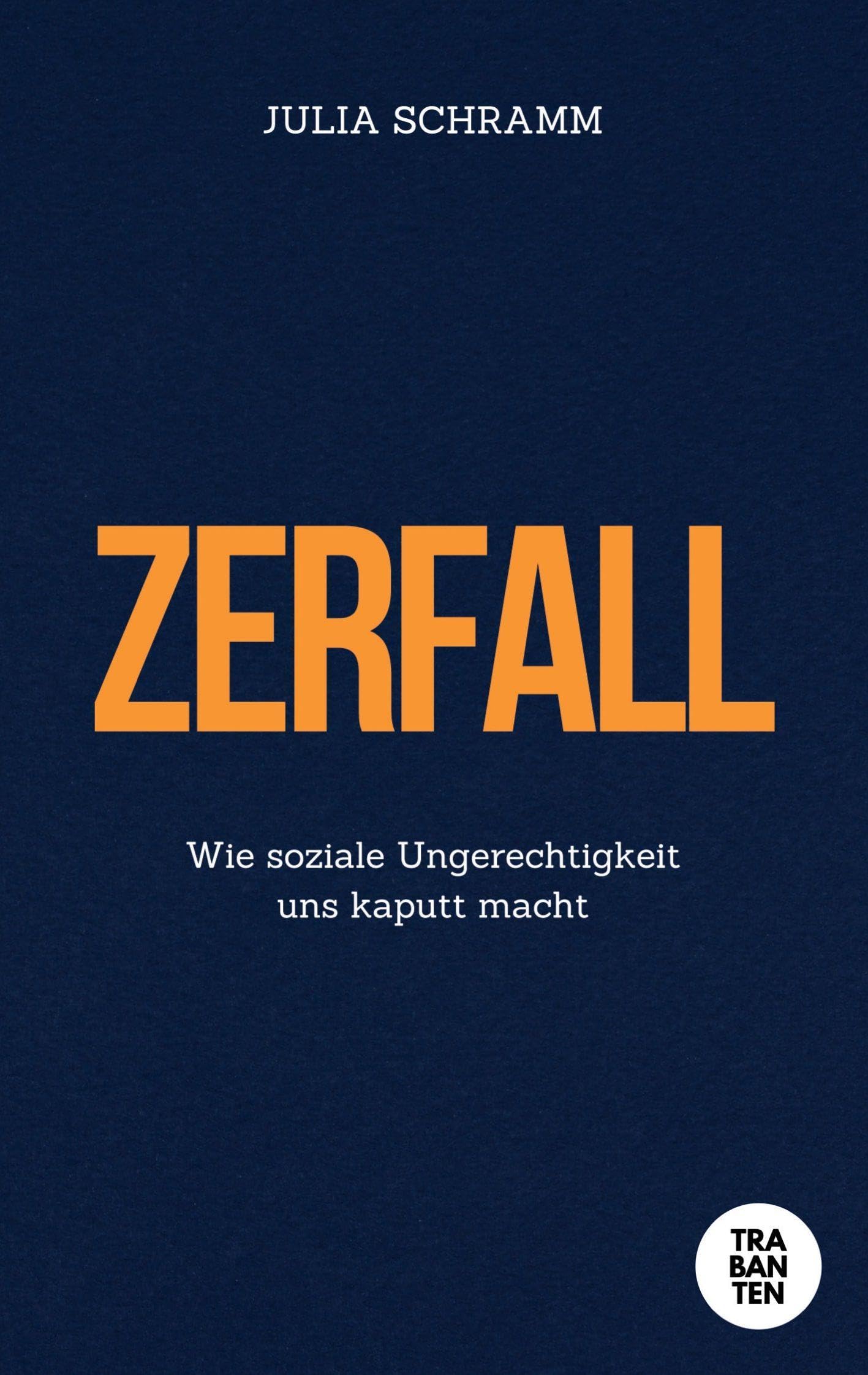 Zerfall: Wie Ungerechtigkeit uns kaputt macht: Wie soziale Ungerechtigkeit uns kaputt macht
