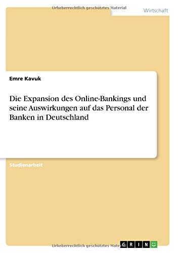 Die Expansion des Online-Bankings und seine Auswirkungen auf das Personal der Banken in Deutschland