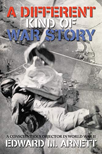 A Different Kind of War Story: A Conscientious Objector In World War Ii