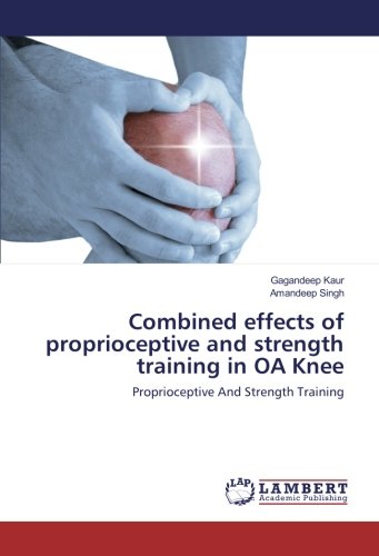 Combined effects of proprioceptive and strength training in OA Knee: Proprioceptive And Strength Training