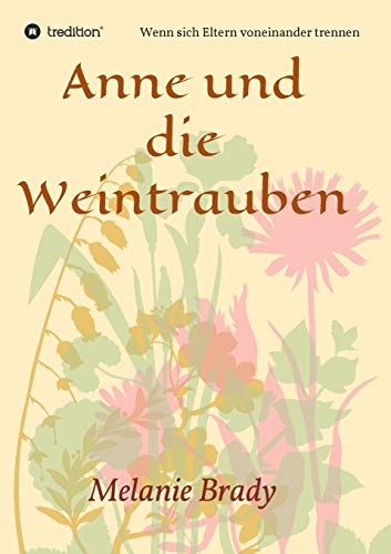 Melanie Brady Anne Und Die Weintrauben, Wenn Sich Eltern Voneinander Trennen