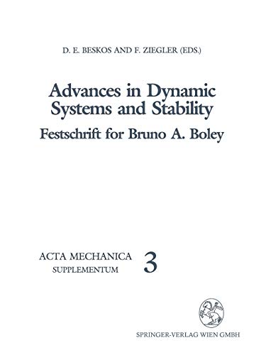 Advances in Dynamic Systems and Stability: Festschrift for Bruno A. Boley (Acta Mechanica. Supplementa) (Acta Mechanica. Supplementa, 3, Band 3)