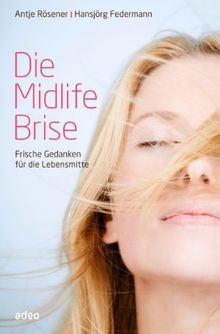 Die Midlife Brise: Frische Gedanken für die Lebensmitte