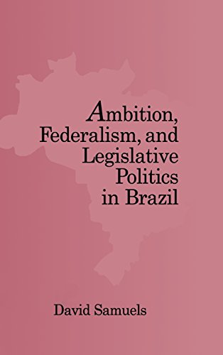 Ambition, Federalism, and Legislative Politics in Brazil