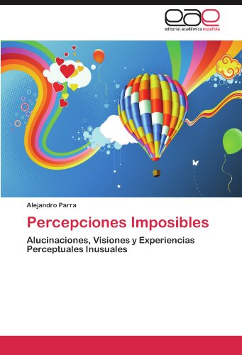 Percepciones Imposibles: Alucinaciones, Visiones y Experiencias Perceptuales Inusuales