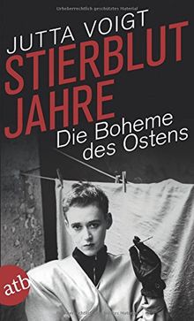 Stierblutjahre: Die Boheme des Ostens