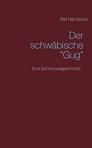 Der schwäbische Gug: Eine Schmunzelgeschichte