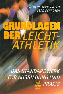 Grundlagen der Leichtathletik. Das Standardwerk für Ausbildung und Praxis