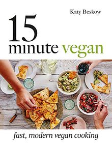 15-Minute Vegan: Fast, modern vegan cooking