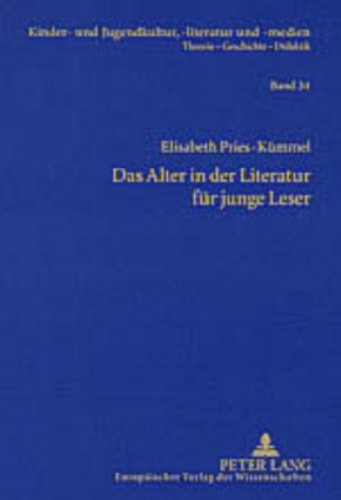 Das Alter in der Literatur für junge Leser: Lebenswirklichkeiten älterer Menschen und ihre Darstellung im Kinder- und Jugendbuch der Gegenwart (Kinder- und Jugendkultur, -literatur und -medien)