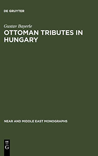 Ottoman tributes in Hungary: according to sixteenth century Tapu registers of Novigrad (Near and Middle East Monographs, 8, Band 8)