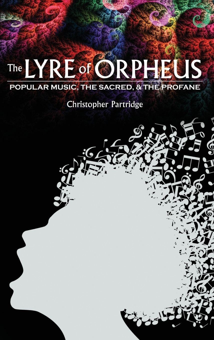 The Lyre of Orpheus: Popular Music, the Sacred, and the Profane