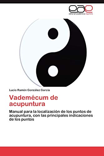 Vademécum de acupuntura: Manual para la localización de los puntos de acupuntura, con las principales indicaciones de los puntos