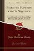 Piers the Plowman and Its Sequence: Contributed to the Cambridge History of English Literature (Classic Reprint)