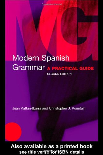 Modern Spanish Grammar: A Practical Guide (Routledge Modern Grammars)