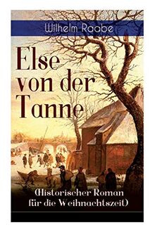Else von der Tanne (Historischer Roman für die Weihnachtszeit): Geschichte aus der Zeit des Dreißigjährigen Krieges: Geschichte aus der Zeit des Dreiigjhrigen Krieges