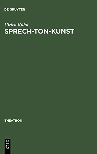 Sprech-Ton-Kunst: Musikalisches Sprechen und Formen des Melodrams im Schauspiel- und Musiktheater (1770-1933) (Theatron, 35, Band 35)