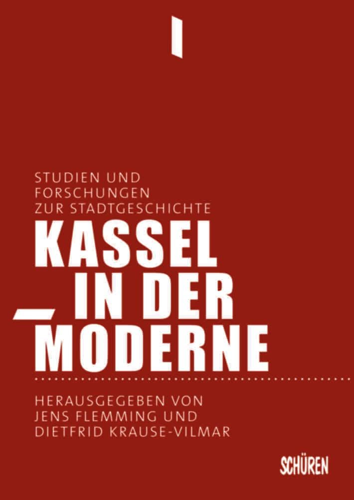 Kassel in der Moderne: Studien und Forschungen zur Stadtgeschichte