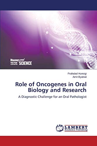 Role of Oncogenes in Oral Biology and Research: A Diagnostic Challenge for an Oral Pathologist