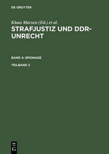 Strafjustiz und DDR-Unrecht. Spionage: Strafjustiz und DDR-Unrecht Bd 4: Strafjustitz und DDR-Unrecht 4/2. Spionage: Tlbd 2