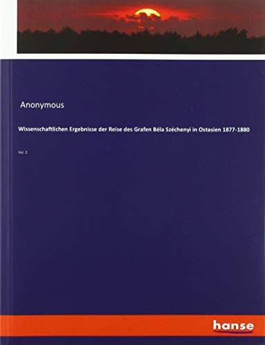 Wissenschaftlichen Ergebnisse der Reise des Grafen Béla Széchenyi in Ostasien 1877-1880: Vol. 2