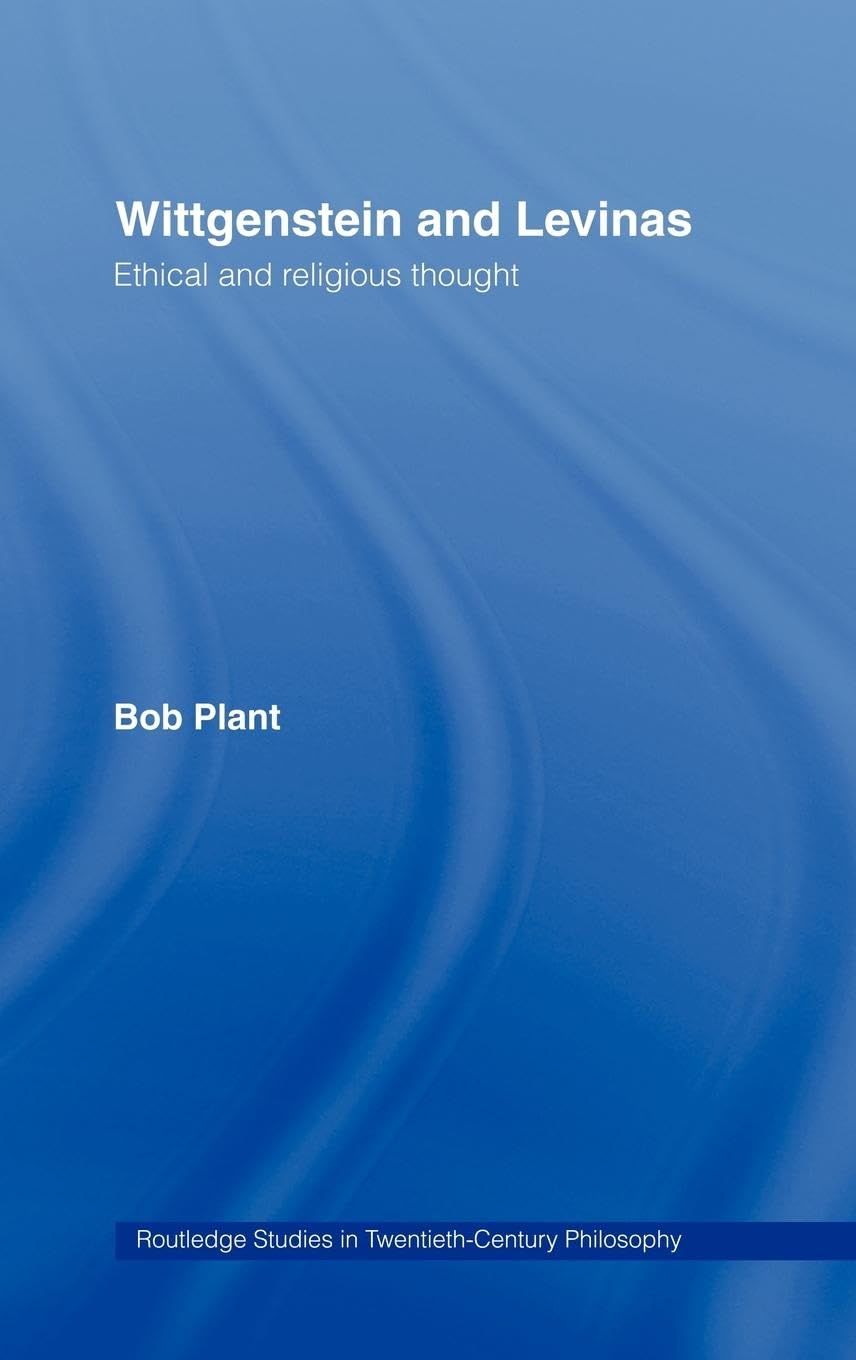 Wittgenstein and Levinas: Ethical and Religious Thought (Routledge Studies in Twentieth Century Philosophy, 24, Band 24)