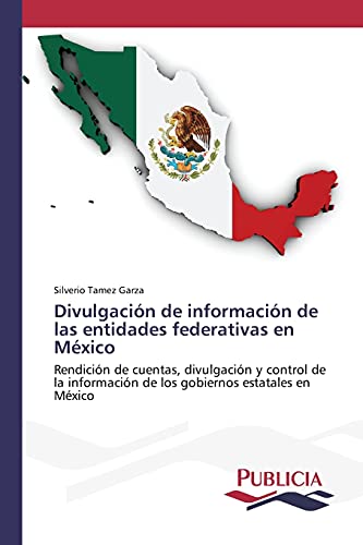 Divulgación de información de las entidades federativas en México: Rendición de cuentas, divulgación y control de la información de los gobiernos estatales en México