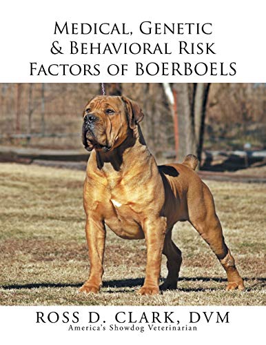Clark Dvm, Ross D. Medical, Genetic & Behavioral Risk Factors Of Boerboels