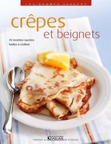 Crêpes et beignets : 80 recettes sucrées et salées