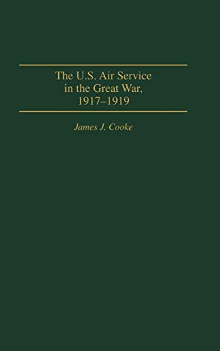 The U.S. Air Service in the Great War: 1917-1919