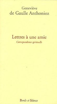 Lettres à une amie : correspondance spirituelle