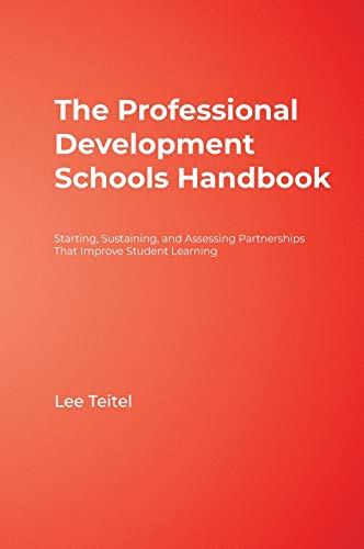 The Professional Development Schools Handbook: Starting, Sustaining, and Assessing Partnerships That Improve Student Learning