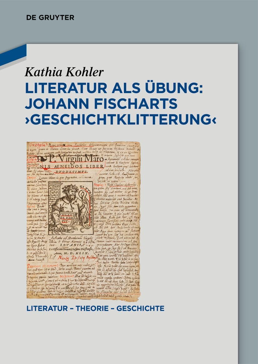 Literatur als Übung: Johann Fischarts ‚Geschichtklitterung‘ (Literatur – Theorie – Geschichte, 33)