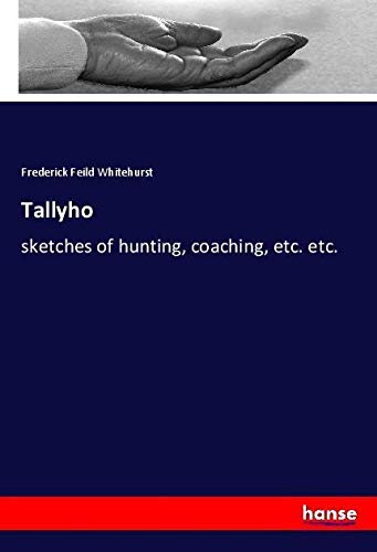 Tallyho: sketches of hunting, coaching, etc. etc.