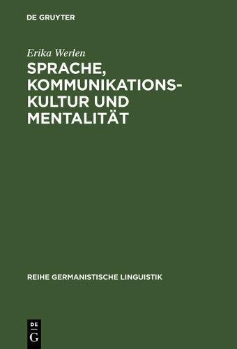 Sprache, Kommunikationskultur und Mentalität: Zur sozio- und kontaktlinguistischen Theoriebildung und Methodologie (Reihe Germanistische Linguistik, Band 194)