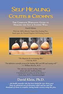 Self Healing Colitis & Crohn's 4th edition: The Complete Wholistic Guide to Healing the Gut & Staying Well