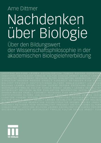 Nachdenken über Biologie: Über den Bildungswert der Wissenschaftsphilosophie in der akademischen Biologielehrerbildung