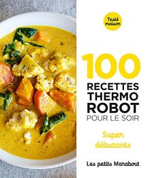 100 recettes thermo robot pour le soir : super débutants