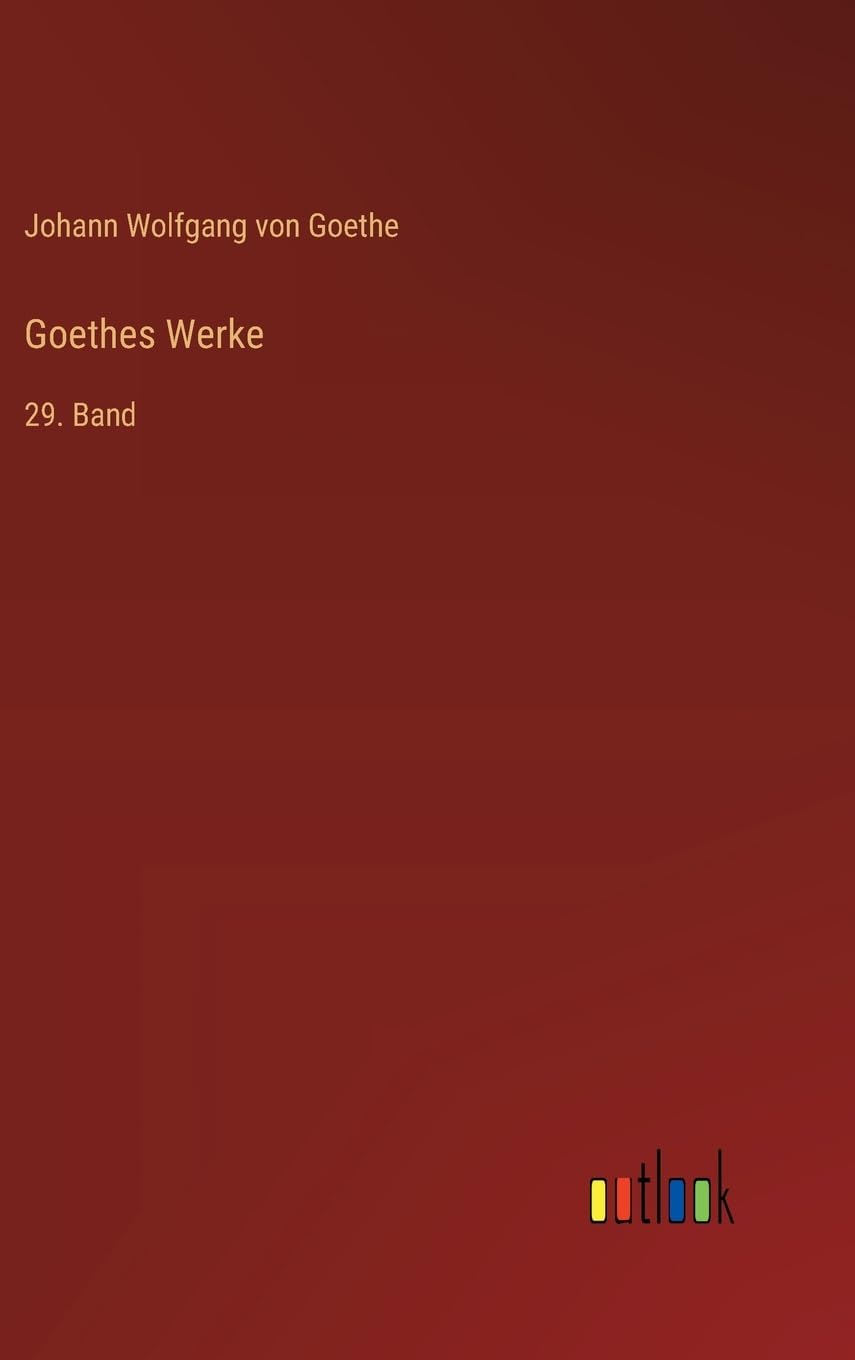Goethes Werke: 29. Band