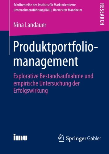 Produktportfoliomanagement (Schriftenreihe des Instituts für Marktorientierte Unternehmensführung (IMU), Universität Mannheim)