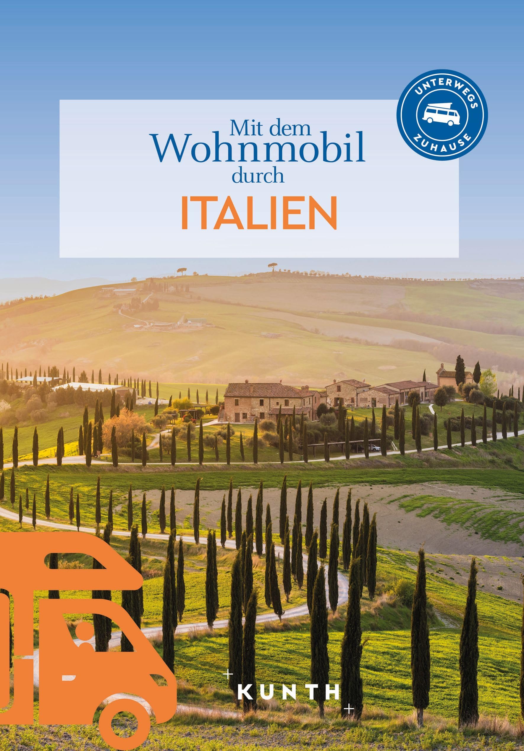 KUNTH Mit dem Wohnmobil durch Italien: Unterwegs Zuhause (KUNTH Mit dem Wohnmobil unterwegs)