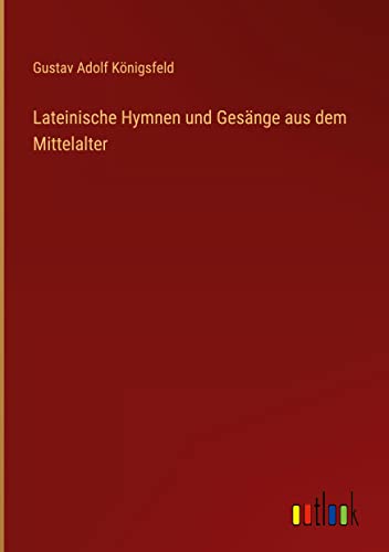 Lateinische Hymnen und Gesänge aus dem Mittelalter